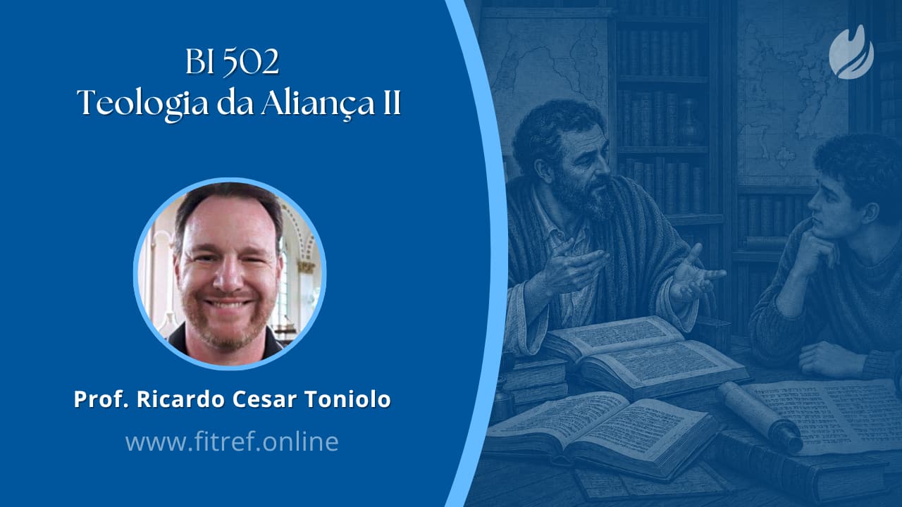BI 502 – Teologia da Aliança II